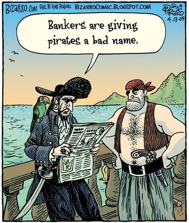 Name:  bankers-are-giving-pirates-a-bad-name.jpg
Views: 1234
Size:  118.5 KB