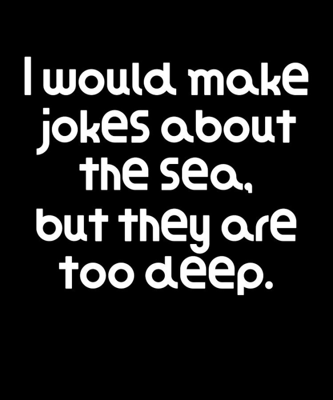Name:  very-funny-pun-joke-i-would-make-jokes-about-the-sea-but-they-are-too-deep-dogboo.jpg
Views: 1054
Size:  77.5 KB